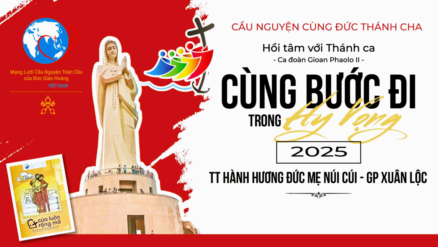 CHẶNG HÀNH HƯƠNG ĐẶC BIỆT: CẦU NGUYỆN CÙNG ĐỨC THÁNH CHA- CÙNG BƯỚC ĐI TRONG HY VỌNG 1 af278d8e 3da3 410b 8e7b 491b2b4cb0ce 1