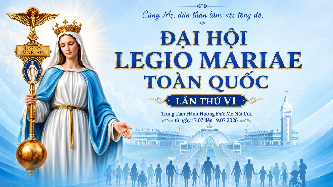 BÀI TƯỜNG THUẬT ĐẠI HỘI LEGIO MARIAE TOÀN QUỐC LẦN THỨ VI (17-19/7/2026) 1 Banner DAI HOI LEGIO 2026